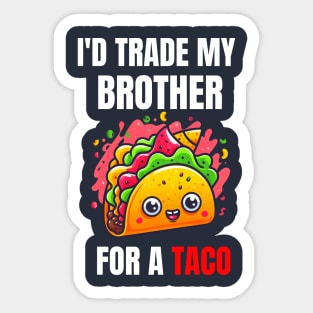 Id Trade My Brother For A Taco Sticker